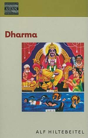 Dharma: Dimensions of Asian Spirituality de Alf Hiltebeitel