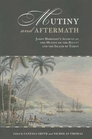 Mutiny and Aftermath: James Morrison's Account of the Mutiny on the Bounty and the Island of Tahiti de James Morrison