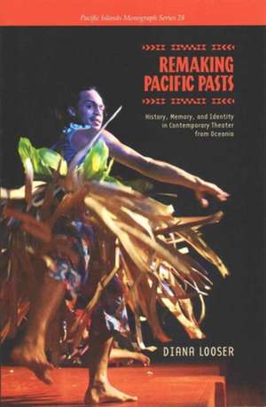Remaking Pacific Pasts de Diana Looser