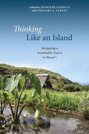 Thinking Like an Island: Navigating a Sustainable Future in Hawai'i de Jennifer Chirico