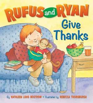 Rufus and Ryan Give Thanks de Kathleen Long Bostrom