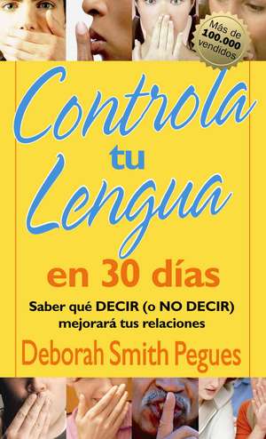 Controla Tu Lengua en 30 Dias = 30 Days to Taming Your Tongue de Deborah Smith Pegues