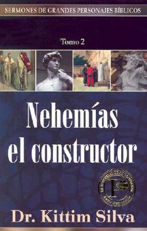 Nehemias el Constructor = Volume 2 de Kittim Silva