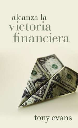 Alcanza La Victoria Financiera de Tony Evans