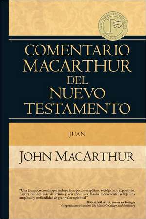 Comentario MacArthur del Nuevo Testamento Juan de John MacArthur