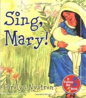 Sing, Mary! de Carolyn Nystrom