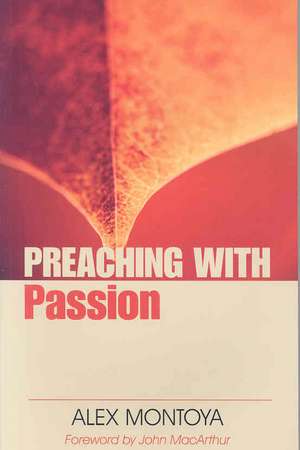 Preaching with Passion de Alex Montoya