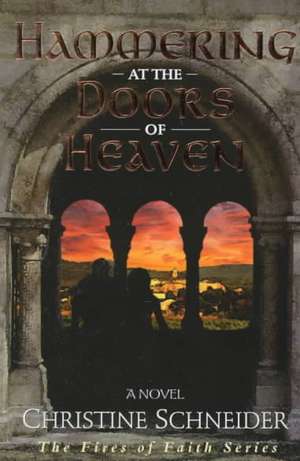 Hammering at the Doors of Heaven de Christine Schneider