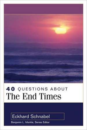 40 Questions about the End Times de Eckhard Schnabel