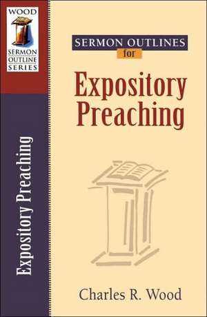 Sermon Outlines for Expository Preaching de Charles Wood