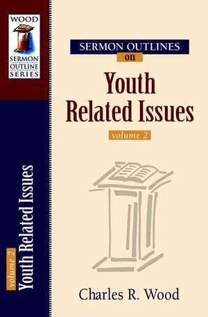 Sermon Outlines on Youth Related Issues de Charles R. Wood