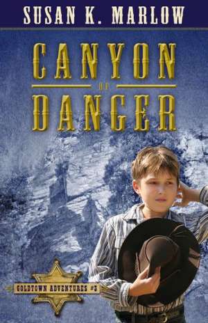 Canyon of Danger de Susan K. Marlow