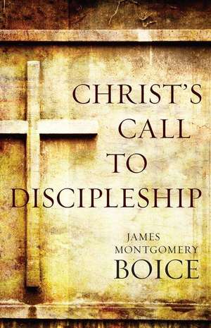 Christ's Call to Discipleship-New Cover de James Montgomery Boice