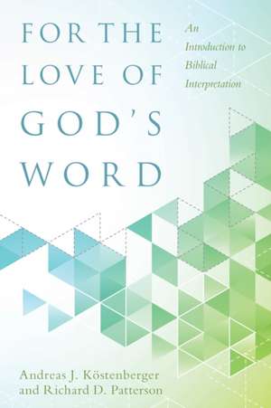 For the Love of God's Word de Andreas J. Kostenberger