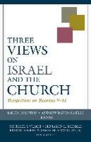 Three Views on Israel and the Church – Perspectives on Romans 9–11 de Jared Compton