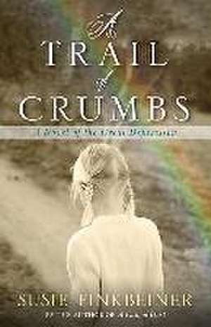 A Trail of Crumbs – A Novel of the Great Depression de Susie Finkbeiner