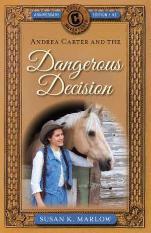 Andrea Carter and the Dangerous Decision de Susan K Marlow