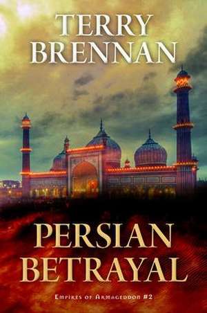 Persian Betrayal de Terry Brennan