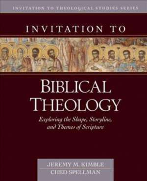 Invitation to Biblical Theology – Exploring the Shape, Storyline, and Themes of the Bible de Jeremy Kimble