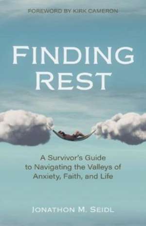 Finding Rest – A Survivor`s Guide to Navigating the Valleys of Anxiety, Faith, and Life de Jonathon Seidl