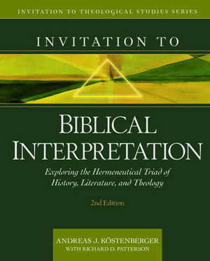 Invitation to Biblical Interpretation de Andreas J Köstenberger