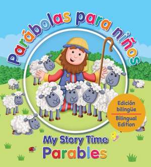 Parabolas Para Ninos - My Story Time Parables: Edicion Bilingue - Bilngual Edition de Juliet David