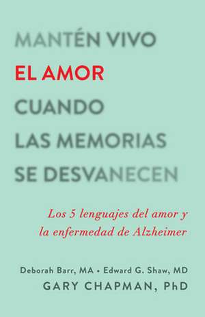 Mantén Vivo El Amor Cuando Las Memorias Se Desvanecen de Gary Chapman