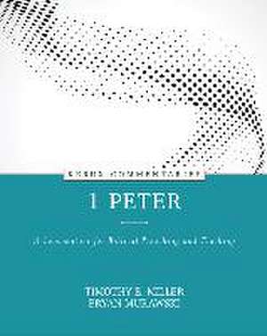 1 Peter – A Commentary for Biblical Preaching and Teaching de Timothy Miller