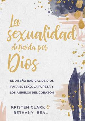 La Sexualidad Definida Por Dios de Kristen Clark