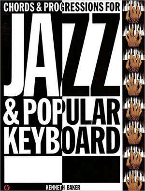 Chord and Progressions for Jazz and Popular Keyboards de Kenneth Baker