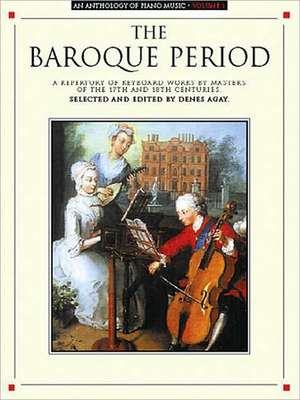 An Anthology of Piano Music Volume 1: The Baroque Period de Denes Agay