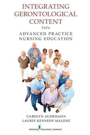 Integrating Gerontological Content Into Advanced Practice Nursing Education de Carolyn Auerhahn