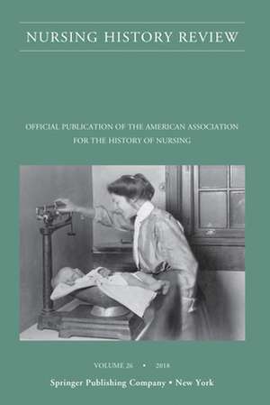 Nursing History Review, Volume 26 de Patricia D'Antonio