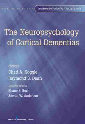 The Neuropsychology of Cortical Dementias de Shane S. Bush