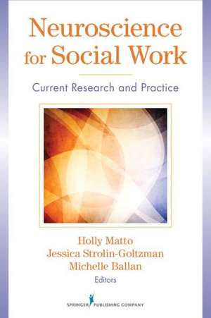 Neuroscience for Social Work: Current Research and Practice de Holly Matto