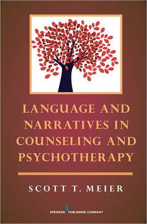 Language and Narratives in Counseling and Psychotherapy de Scott T. Meier