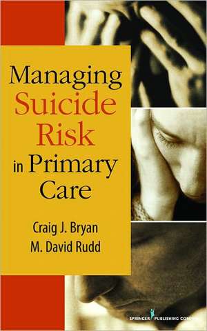 Managing Suicide Risk in Primary Care de Craig J. Bryan