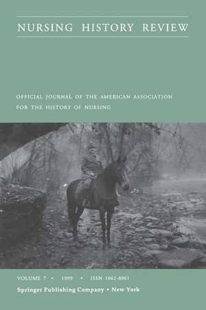 Nursing History Review, Volume 7, 1999: Official Publication of the American Association for the History of Nursing de Lynaugh