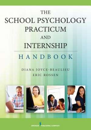 The School Psychology Practicum and Internship Handbook de Diana Joyce-Beaulieu