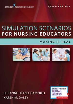 Simulation Scenarios for Nursing Educators, Third Edition de Suzanne Campbell