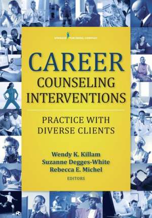 Career Counseling Interventions: Practice with Diverse Clients de Wendy K. Killam