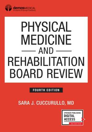 Physical Medicine and Rehabilitation Board Review, Fourth Edition de Sara J Cuccurullo