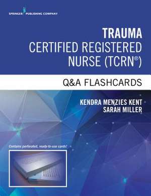 Trauma Certified Registered Nurse Q&A Flashcards de Kendra Menzies Kent