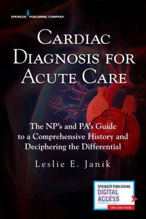 Cardiac Diagnosis for the Acute Care Provider de Janik, Leslie E.