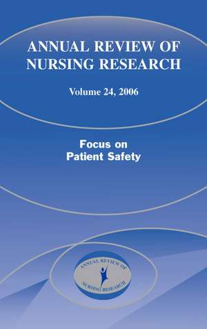 Annual Review of Nursing Research Volume 24: Focus on Patient Safety de Joyce J. Fitzpatrick