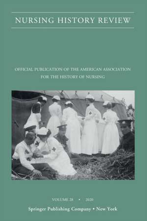 Nursing History Review, Volume 28 de Patricia RN FAAN D'Antonio