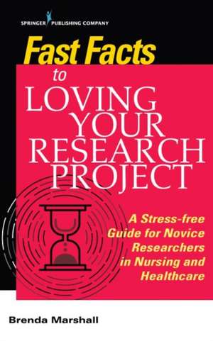 Fast Facts to Loving Your Research Project de Brenda EdD PMHNP-BC APN AN Marshall