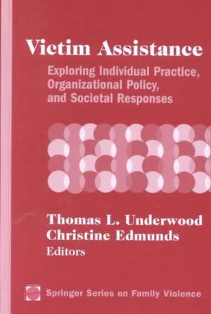 Victim Assistance: Exploring Individual Practice, Organizational Policy and Societal Responses de Robert L. Leahy