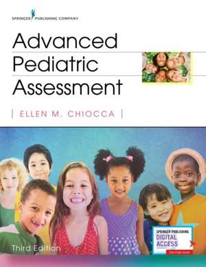 Chiocca, E: Advanced Pediatric Assessment, Third Edition de Ellen M. Chiocca