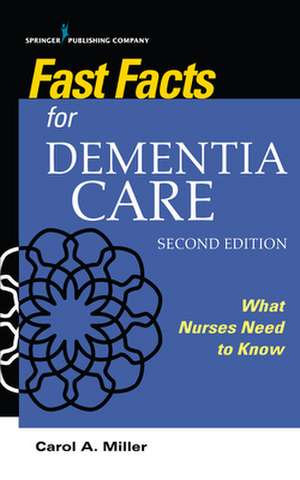 Fast Facts for Dementia Care de Carol A. MSN RN-BC Miller